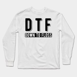 Dentist - DTF Down to floss Long Sleeve T-Shirt